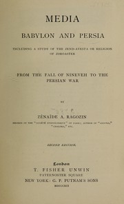 Cover of: Media, Babylon and Persia: including a study of the Zend-avesta or relgion of Zoroaster, from the fall of Ninevah to  the Persian war.