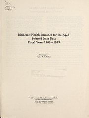 Cover of: Medicare: health insurance for the aged: selected State data, fiscal years 1969-1973