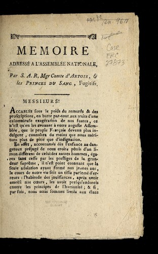 Memoire adresse  a l'Assemble e nationale, par S.A.R. Mgr comte d'Artois, & les princes du sang, fugitifs by Calixte Volland