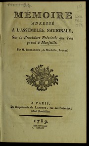 Cover of: Mémoire adressé a l'Assemblée nationale, sur la procédure prévôtale que l'on prend à Marseille by Charles-Jean-Marie Barbaroux
