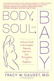 Cover of: Body, Soul, and Baby: A Doctor's Guide to the Complete Pregnancy Experience, From Preconception to Postpartum