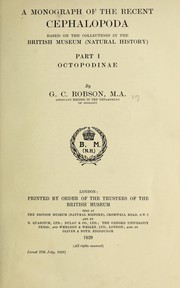 Cover of: A monograph of the recent Cephalopoda based on the collections in the British Museum (Natural History) by G. C. Robson