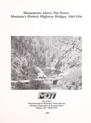 Cover of: Monument above the water: Montana's historic highway bridges, 1860-1956