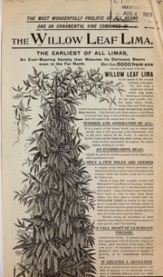 Cover of: The most wonderfully prolific of all beans and an ornamental vine combined in the willow leaf lima, the earliest of all limas, an ever-bearing variety that matures its delicious beans even in the far north