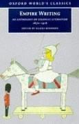 Cover of: Empire Writing: An Anthology of Colonial Literature 1870-1918 (Oxford World's Classics)