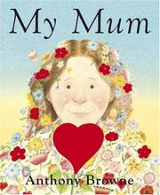 Cover of: My Mum (Board Book) by Anthony Browne