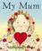 Cover of: My Mum (Board Book)