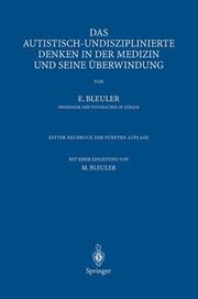 Cover of: Das autistisch-undisziplinierte Denken in der Medizin und seine Überwindung by Eugen Bleuler