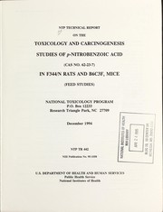 Cover of: NTP technical report on the toxicology and carcinogenesis studies of p-nitrobenzoic acid (CAS no. 62-23-7) in F344/N rats and B6C3F́ mice: feed studies