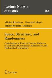 Cover of: Space, Structure and Randomness: Contributions in Honor of Georges Matheron in the Fields of Geostatistics, Random Sets and Mathematical Morphology (Lecture Notes in Statistics)