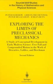 Cover of: Exploring the limits of preclassical mechanics: a study of conceptual development in early modern science: free fall and compounded motion in the work of Descartes, Galileo, and Beeckman