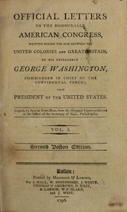 Cover of: Official letters to the Honourable American Congress: written during the war between the united colonies and Great Britain