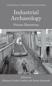 Cover of: Industrial Archaeology: Future Directions (Contributions To Global Historical Archaeology)