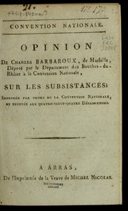 Cover of: Opinion de Charles Barbaroux, de Marseille, député par le département des Bouches-du-Rhône à la Convention nationale, sur les subsistances