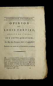Cover of: Opinion de Louis Portiez, de pute  de l'Oise, sur cette question, Le roi des Franc ʹais e toit-il jugeable?: imprime e par ordre de la Convention nationale