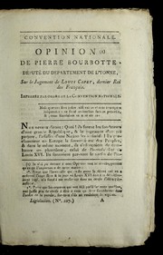 Cover of: Opinion de Pierre Bourbotte, de pute  du de partement de l'Yonne, sur le jugement de Louis Capet, dernier roi des Franc ʹais