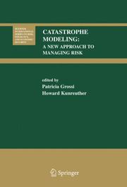 Cover of: Catastrophe Modeling: A New Approach to Managing Risk (Huebner International Series on Risk, Insurance and Economic Security)