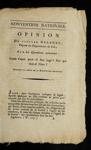 Cover of: Opinion du citoyen Delbrel, de pute  du de partement du Lot, sur les questions suivantes: Louis Capet peut-il e tre juge ? Par qui doit-il l'e tre?