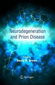 Cover of: Neurodegeneration and Prion Disease by David R. Brown