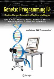 Cover of: Genetic Programming IV by John R. Koza, Martin A. Keane, Matthew J. Streeter, William Mydlowec, Jessen Yu, Guido Lanza, John R. Koza, Martin A. Keane, Matthew J. Streeter, William Mydlowec, Jessen Yu, Guido Lanza