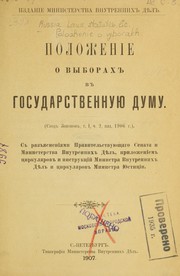 Polozhenīe o vyborakh v Gosudarstvennui͡u Dumu (Svod zakonv, t. I, ch. 2, izd. 1906 g) by Russia