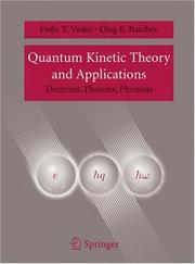 Cover of: Quantum Kinetic Theory and Applications: Electrons, Photons, Phonons