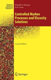 Controlled Markov Processes and Viscosity Solutions by Wendell H. Fleming, H. M. Soner