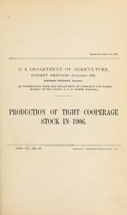 Cover of: Production of tight cooperage stock in 1906 by United States. Forest Service