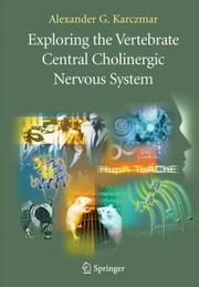 Exploring the Vertebrate Central Cholinergic Nervous System by Alexander G. Karczmar