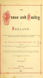 Cover of: The prose and poetry of Ireland: A choice collection of literary gems from the masterpieces of the great Irish writers, with biographical sketches