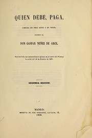 Cover of: Quien debe, paga, comedia en tres actos y en verso by Gaspar Núñez de Arce