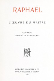 Cover of: Raphaël, l'oeuvre du maître: ouvrage illustré de 275 gravures