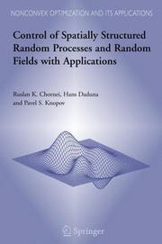 Cover of: Control of Spatially Structured Random Processes and Random Fields with Applications (Nonconvex Optimization and Its Applications) by Ruslan K. Chornei, Hans Daduna, Pavel S. Knopov