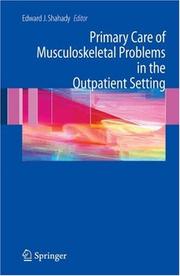 Cover of: Primary Care of Musculoskeletal Problems in the Outpatient Setting by Edward J. Shahady