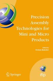 Cover of: Precision Assembly Technologies for Mini and Micro Products: Proceedings of the IFIP TC5 WG5.5 Third International Precision Assembly Seminar (IPAS'2006), ... Federation for Information Processing)
