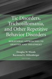 Cover of: Tic Disorders, Trichotillomania, and Other Repetitive Behavior Disorders: Behavioral Approaches to Analysis and Treatment