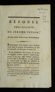Cover of: Re ponse tre  s-succinte de Je rome Petion, au long libelle de Maximilien Robespierre