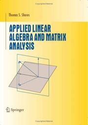 Cover of: Applied Linear Algebra and Matrix Analysis (Undergraduate Texts in Mathematics) by Thomas S. Shores