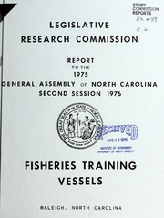 Cover of: Report to the 1975 General Assembly of North Carolina, second session, 1976: fisheries training vessels