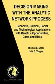 Cover of: Decision Making with the Analytic Network Process: Economic, Political, Social and Technological Applications with Benefits, Opportunities, Costs and Risks ... in Operations Research & Management Science)