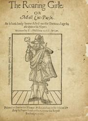 Cover of: The roaring girle, or, Moll Cut-Purse: as it hath lately beene acted on the Fortune-stage by the Prince His Players