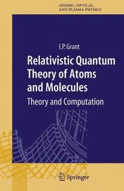 Cover of: Relativistic Quantum Theory of Atoms and Molecules by I.P. Grant