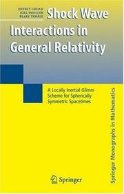 Cover of: Shock Wave Interactions in General Relativity: A Locally Inertial Glimm Scheme for Spherically Symmetric Spacetimes (Springer Monographs in Mathematics)