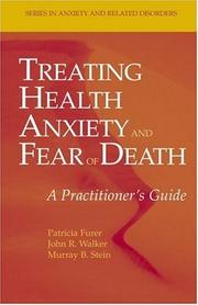 Treating health anxiety and fear of death by Patricia Furer, Walker, John R.