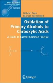 Cover of: Oxidation of Primary Alcohols to Carboxylic Acids: A Guide to Current Common Practice (Basic Reactions in Organic Synthesis)