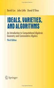 Cover of: Ideals, Varieties, and Algorithms by David A. Cox, John Little, Donal O'Shea