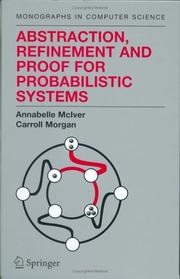 Cover of: Abstraction, Refinement and Proof for Probabilistic Systems (Monographs in Computer Science)