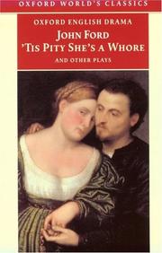 Cover of: 'Tis Pity She's a Whore and Other Plays: The Lover's Melancholy; The Broken Heart; 'Tis Pity She's a Whore; Perkin Warbeck (Oxford World's Classics)