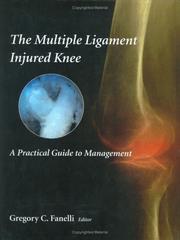 Cover of: The Multiple Ligament Injured Knee: A Practical Guide to Management