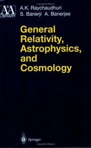 Cover of: General Relativity, Astrophysics, and Cosmology (Astronomy and Astrophysics Library) by A.K. Raychaudhuri, S. Banerji, A. Banerjee